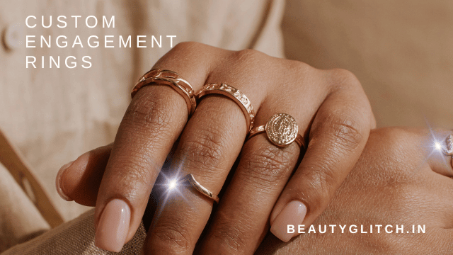 Custom Engagement Rings: Best Way to Express Feelings