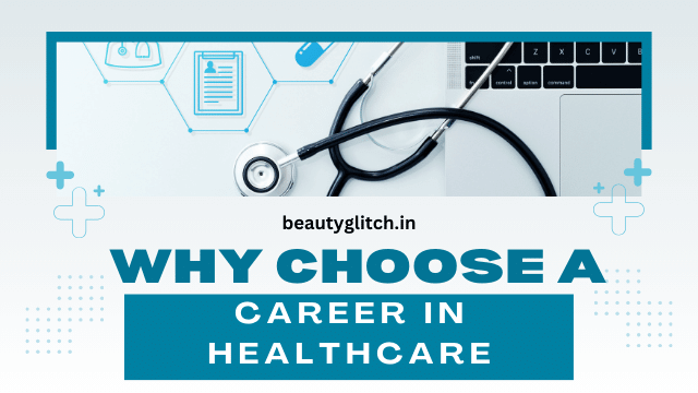 Why Choose a Career in Healthcare?