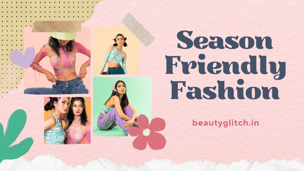 Season Friendly Fashion – What Fabric Suits What Season?