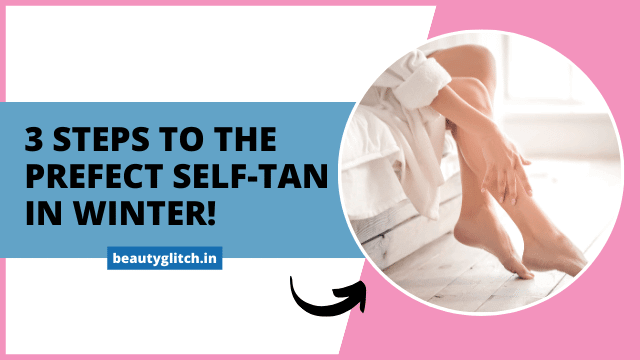 3 Steps to the Prefect Self-Tan in Winter!