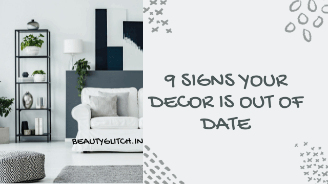 9 Signs Your Decor Is Out of Date