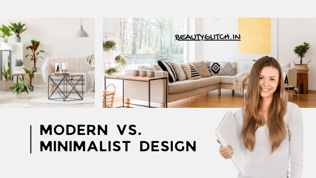 Modern vs. Minimalist Design: All You Need to Know