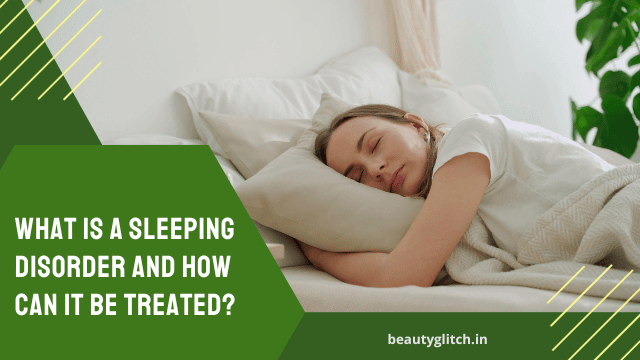 What Is a Sleeping Disorder and How Can It Be Treated?